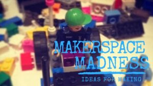 Makerspace Madness