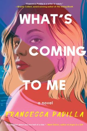 Book Review: What’s Coming to Me by Francesca Padilla