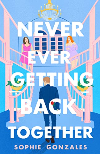 Short Review of Never Ever Getting Back Together by Sophie Gonzales