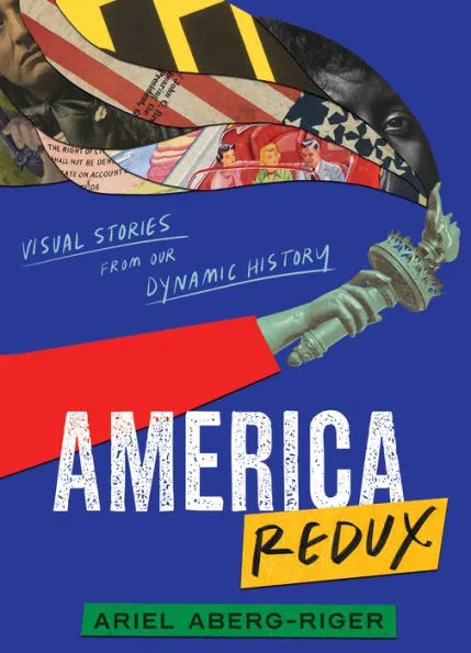 Book Review: America Redux: Visual Stories from Our Dynamic History by Ariel Aberg-Riger
