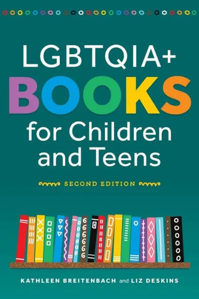 Book Review: LGBTQIA+ Books for Children and Teens, Second Edition by Kathleen Breitenbach and Liz Deskins